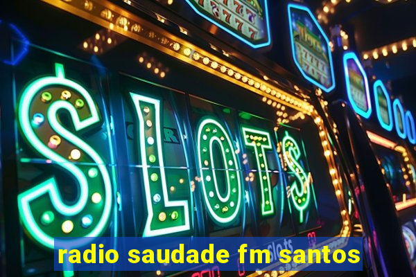 radio saudade fm santos